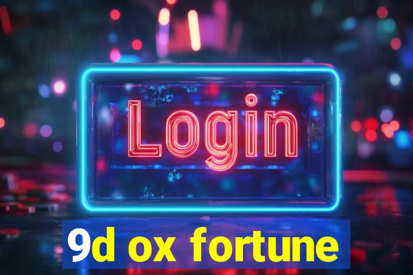 9d ox fortune